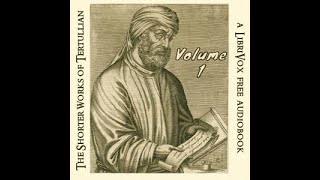 The Shorter Works of Tertullian Volume 1 by TERTULLIAN read by Various Part 22  Full Audio Book [upl. by Luna]