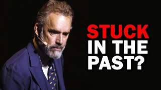 Jordan Peterson What to Do If You are Stuck in the Past [upl. by Serica362]