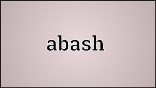 What Abash Means [upl. by Anival]