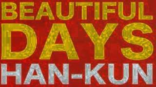 ＨAＮ－ＫＵＮ BEAUTIFUL DAYS [upl. by Elahcim]