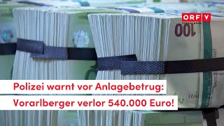 Anlagebetrug Vorarlberger verlor 540000 Euro [upl. by Navert]