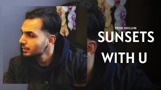 Prem Dhillon  Sunsets With U Full Song Archives  Prem Dhillon New Album  Prem Dhillon New Songs [upl. by Nho]