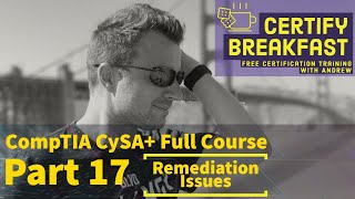 CompTIA CySA Full Course Part 17 Remediation Issues [upl. by Atsuj]