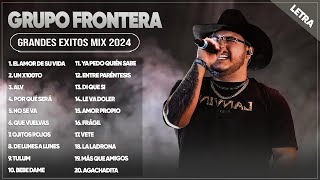 GRUPO FRONTERA 2024 LETRA  GRANDES ÉXITOS MIX 2024  ÁLBUM COMPLETO MAS POPULAR 2024 [upl. by Floyd]