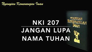 NKI 207 Jangan Lupa Nama Tuhan  Nyanyian Kemenangan Iman [upl. by Lipski]