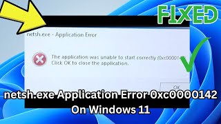 How to Fix netshexe Application Error 0xc0000142 On Windows 11 Fix 0xc0000142 Error [upl. by Nnyltak]