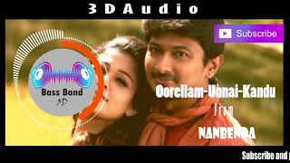 Oorellam Unnai Kandu  3D audio  Nanbenda Use headphones [upl. by Lleynad]