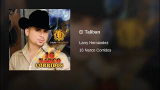 Larry Hernández  El Talibán 16 Narco corridos [upl. by Risan671]