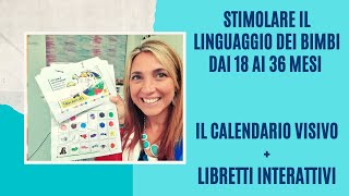 Stimolare il linguaggio dei bimbi dai 18 ai 36 mesi con il calendario visivo ed libretti interattivi [upl. by Kcin550]