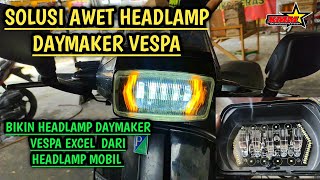 HEADLAMP DAYMAKER MOBIL DIPASANG DI VESPA EXCEL 150  BIAR MAKIN JOSS‼️ [upl. by Ennaus]