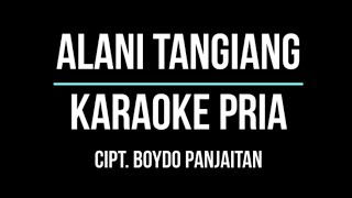 ALANI TANGIANG Karaoke Nada Pria [upl. by Dorene835]