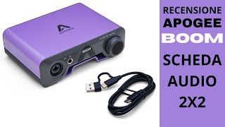 🎙🎸 Scheda Audio 2x2 APOGEE BOOM  LA RECENSIONE [upl. by Aseretairam723]