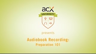 ACX University Presents Audiobook Recording Preparation 101 [upl. by Yrrot]