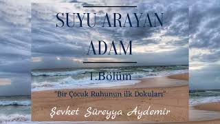 SUYU ARAYAN ADAM  ŞEVKET SÜREYYA AYDEMİR  1BÖLÜM  SESLİ KİTAP [upl. by Michiko58]