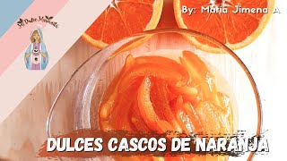 Cascos de naranja en almíbar  Para decorar Tortas  Mi Dulce Marianita [upl. by Edmund]