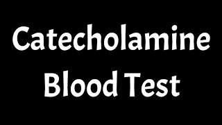 Catecholamine Blood Test  Causes amp Symptoms Of High Catecholamine In Blood [upl. by Marquez]