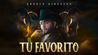 Andrey Riobueno l Tu Favorito Video Oficial [upl. by Beffrey]