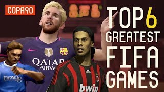 The 6 Greatest FIFA Games Of All Time [upl. by Niple]