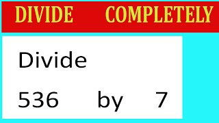 Divide 536 by 7 Divide completely [upl. by Aelram]