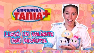 Enfermera Tania  Llegó un valiente ser Ñeoñatal [upl. by Monto170]