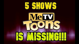 5 SHOWS METV TOONS IS MISSING [upl. by Anaujait]