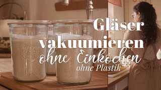 Gläser vakuumieren  ohne Einkochen ohne Plastik  Vollkornmehl Backmischung mit Rezept [upl. by Jarita]