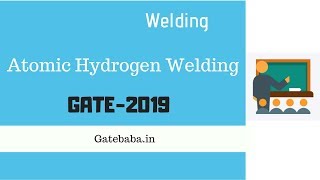 Atomic Hydrogen Welding  GATE Lecture [upl. by Helsa]