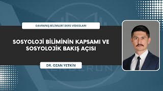 Sosyoloji Biliminin Kapsamı ve Sosyolojik Bakış Açısı  Davranış Bilimleri 1 [upl. by Milks39]