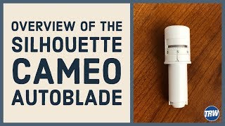 Overview of the Silhouette CAMEO Autoblade [upl. by Claudianus]