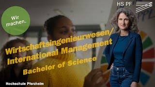 Wirtschaftsingenieurwesen  International Management B Sc Studium an der Hochschule Pforzheim [upl. by Wickner887]