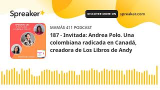 187  Invitada Andrea Polo Una colombiana radicada en Canadá creadora de Los Libros de Andy [upl. by Arihppas935]