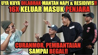 UYA KUYA DILABRAK MANTAN NAPI amp RESIDIVIS‼️ 16X KELUAR MASUK PENJARA‼️ [upl. by Burchett999]