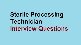 Sterile Processing Technician interview questions [upl. by Ecirtael743]