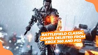 Battlefield Classic Games Delisted from Xbox 360 and PS3 [upl. by Isiad555]