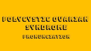 Polycystic Ovarian Syndrome Pronunciation [upl. by Saddler493]