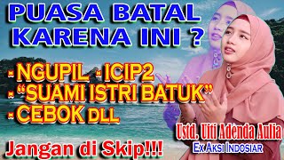 USTD UFTI ADENDA AULIAAWAS PUASAMU BATAL KARENA INI YANG MEMBATALKAN PUASA [upl. by Eniluqaj]