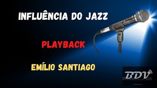 Influencia do Jazz  Emilio Santiago  Playback  Karaokê [upl. by Ardys]