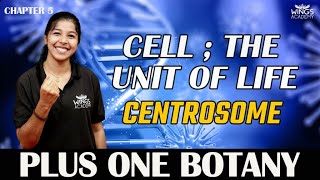 CENTROSOME  CELL THE UNIT OF LIFE  CHAPTER 5  PLUS ONE BOTANY WINGS ACADEMY [upl. by Anilad18]