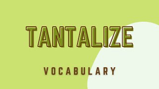 What is the meaning of Tantalize [upl. by Willcox]