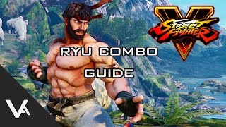 Street Fighter V  5  Ryu Combo Guide Tutorial [upl. by Bui156]