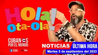 Alex Otaola en vivo últimas noticias de Cuba  Hola OtaOla martes 5 de septiembre del 2023 [upl. by Hamel]