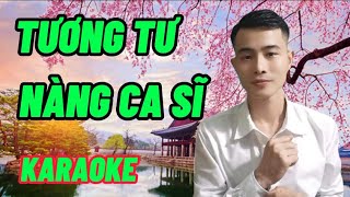 TƯƠNG TƯ NÀNG CA SĨ  KARAOKE   Song Ca Thiếu Giọng Nữ  SONG CA CÙNG NHẤT [upl. by Boy]