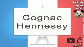 Cognac Hennessy  How To Pronounce  French Native Speaker [upl. by Sletten]