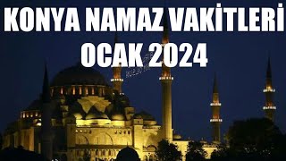 Konya Namaz Vakitleri  OCAK 2024 [upl. by Suoivatnod90]