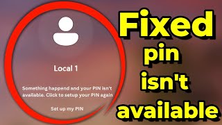 Fix PIN Isnt Available Error in Windows 10 amp 11  Quick and Easy Solution [upl. by Nywled]