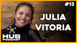 JULIA VITORIA  HUB Podcast  EP 13 [upl. by Grannie]