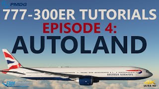 PMDG 777300ER Tutorials  Episode 4 Autoland 4K [upl. by Schlicher]