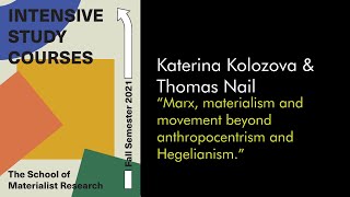 Katerina Kolozova Marx materialism and movement beyond anthropocentrism and Hegelianism Lecture2 [upl. by Honeyman]