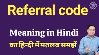 Referral code meaning in Hindi  Referral code ka matlab kya hota hai [upl. by Haeckel]