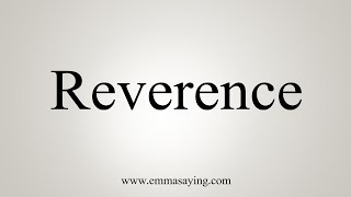 How To Say Reverence [upl. by Ajile]